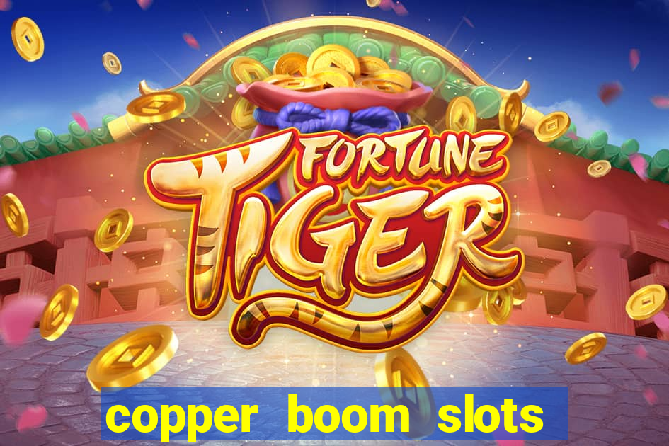 copper boom slots paga mesmo